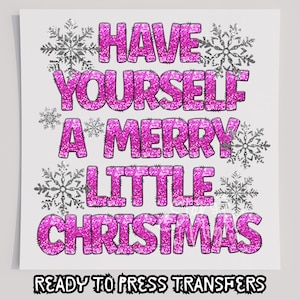 Faux Glitter Have Yourself A Merry Little Christmas Pink T-Shirt Transfer, Ready To Press Transfer, Screen Print Transfer, Christmas DTF