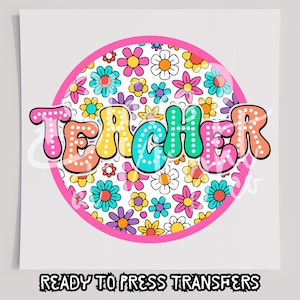 Teacher Flower DTF T-Shirt Transfer, Ready To Press Transfer, Screen Print Transfer, School Transfer, DTF, Summer DTF