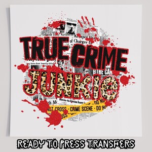 True Crime Junkie DTF T-Shirt Transfer, Ready To Press Transfer, Screen Print Transfer, Halloween Transfer, DTF