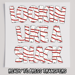 Lookin Like A Snack Kuchen Buchstaben T-Shirt Transfer, Siebdruck Transfer, Siebdruck Transfer, Weihnachten DTF, Weihnachtstransfer, DTF