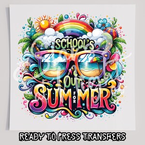 Schools Out For Summer RainbowT-Shirt Transfer, Ready To Press Transfer, Screen Print Transfer, School Transfer, DTF, Summer DTF