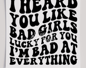 Transferencia de camiseta Heard You Like Bad Girls, transferencia lista para imprimir, transferencia de serigrafía, DTF, directo a película, divertida