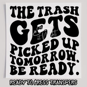 Der Müll wird morgen abgeholt T-Shirt Transfer, bereit zum Pressen Transfer, Siebdruck Transfer, DTF, direkt zum Film, witzig