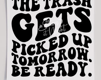 Trasferimento maglietta The Trash Verrà Raccogliuto Domani, Trasferimento Pronto Per La Stampa, Trasferimento Serigrafico, DTF, Diretto Su Pellicola, Divertente