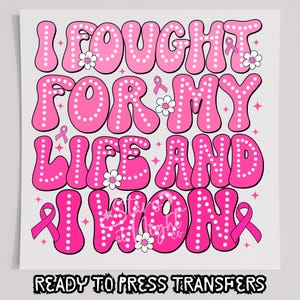 I Fought For My Life & Won T-Shirt Transfer, Ready To Press Transfer, Screen Print Transfer, DTF, Direct To Film, Breast Cancer