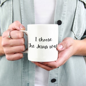 I choose the Jesus way  Ceramic Mug Scripture Coffee Cup Christian Mug Faith Bible Verse Scripture Gift Motivational Phil Wickham mug