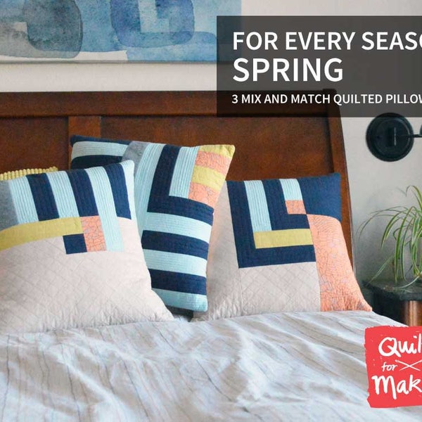 For Every Season: Spring // 3 Mix and Match Quilted Pillows