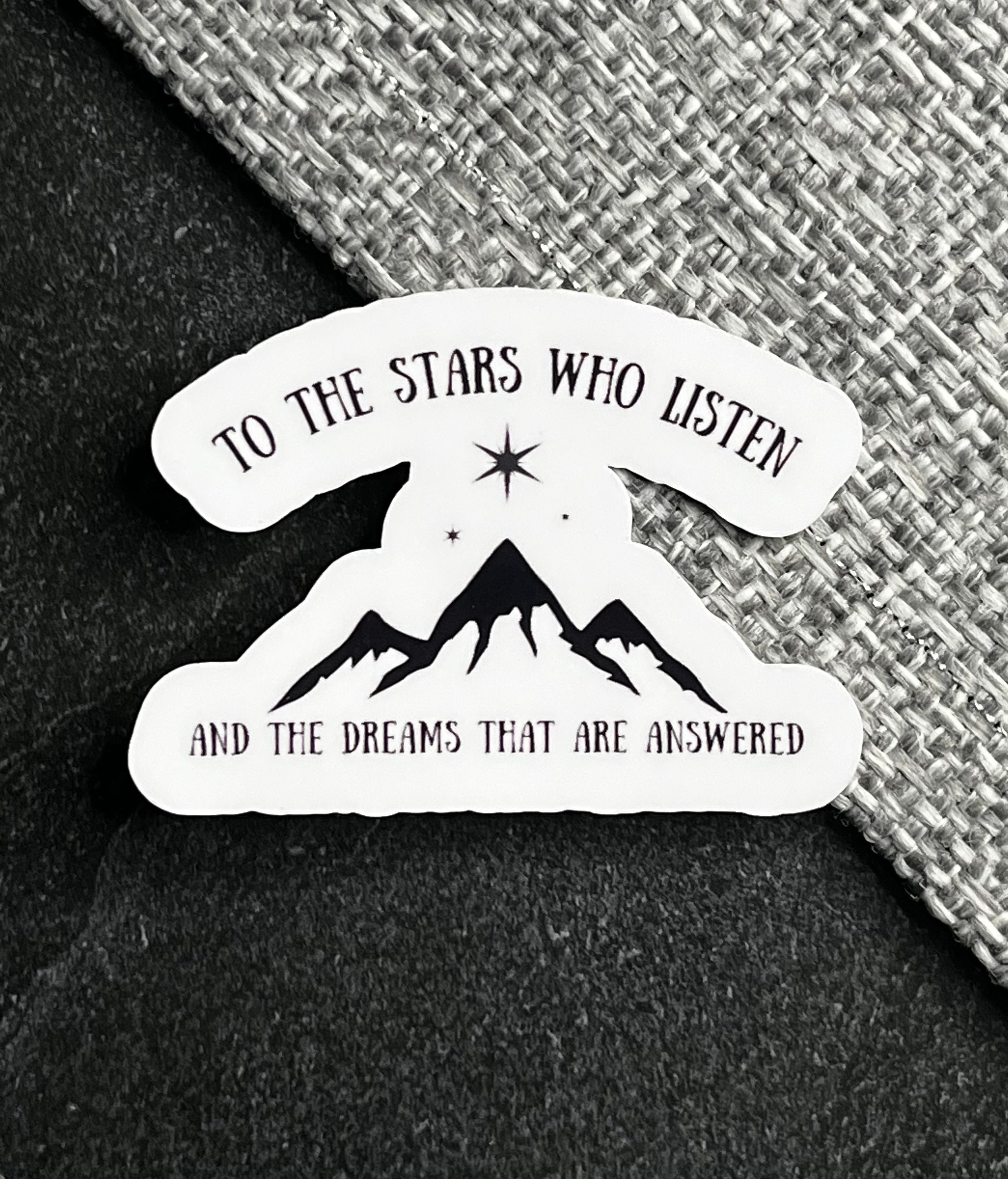 to the stars who listen and the dreams that are answered acotar Sticker  for Sale by lovely-lyrics