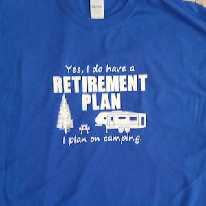 Yes I Do Have a Retirement Plan 3XL Go Camping RV Travel T shirt Stealth 