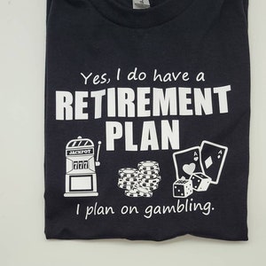Gambling Retirement Plan T-Shirt: Casino Lover Gift