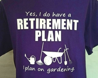 Gardening Retirement Plan T-Shirt: Gift for Gardener Woman