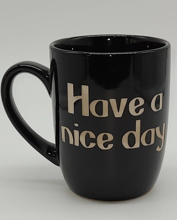 Mature Middle Finger Coffee Mug Have a Nice Day Coffee Mug Etsy