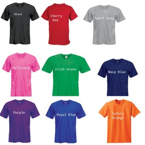 May include: Nine different colored t-shirts with text on the front. The colors are black, cherry red, sport grey, heliconia, Irish green, navy blue, purple, royal blue, and safety orange.
