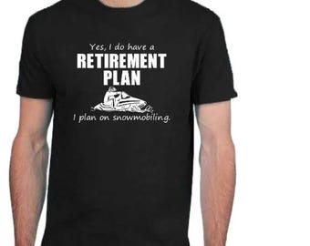 Snowmobile Retirement Plan T-Shirt: Gift for Snowmobiler
