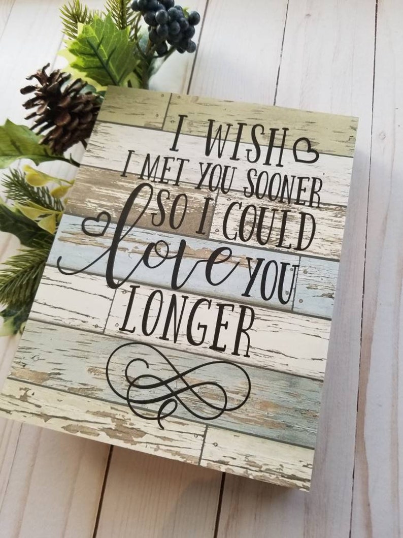 I wish I met you sooner so I could love you longer sign | Etsy