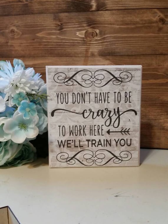 Funny Wooden Office Sign: You Don't Have to Be Crazy