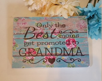 Only the best Moms get promoted to Grandma sign, gifts for mom, new grandma gift, wooden sign, mom signs