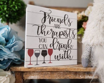 Friends are Therapists Wine Sign, Best Friend Gift for Women