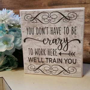 Funny Wooden Office Sign: You Don't Have to Be Crazy image 3
