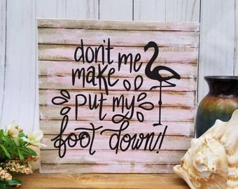 Don't Make me put my Foot Down, Wooden Beach signs, beach decor, beach house sign, beach house decor, beach lover gift, beach cottage decor