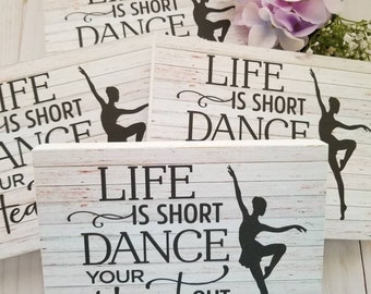 Life is short dance your heart out sign,  dance it out, ballet dancer, dance teacher gift, ballerina sign, girl nursery decor