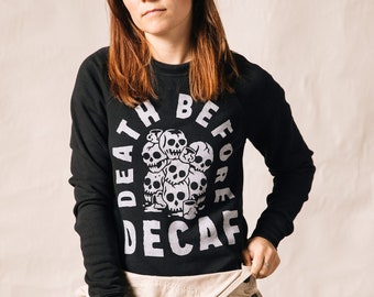 Death Before Decaf Unisex Adult Crewneck Sweatshirt | Comfy Sweatshirts with Sayings | Coffee Lover | Hipster | Skulls | Funny Coffee Shirt