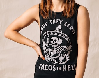 Hope They Serve Tacos in Hell Womens Foodie Tank | Funny Taco Shirt | Taco Tshirt | Skeleton | Cinco De Mayo | Workout Tanktop | Food Shirt