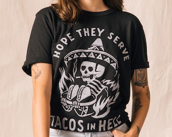 Hope They Serve Tacos in Hell Mens Foodie T shirt | Funny Taco Shirt | Taco Tshirt | Gifts for Him | Cinco De Mayo | Hipster | Mexican Food