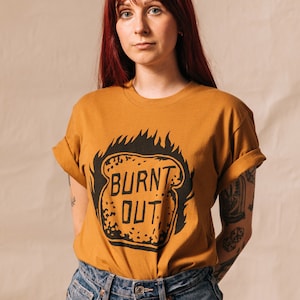 Burnt Out Unisex Adult Mood Tshirt, 2020, 2021, Always Tired, Pandemic Tee, Shirts with Sayings, Sourdough Bread, Self Care, Funny Tshirt image 2