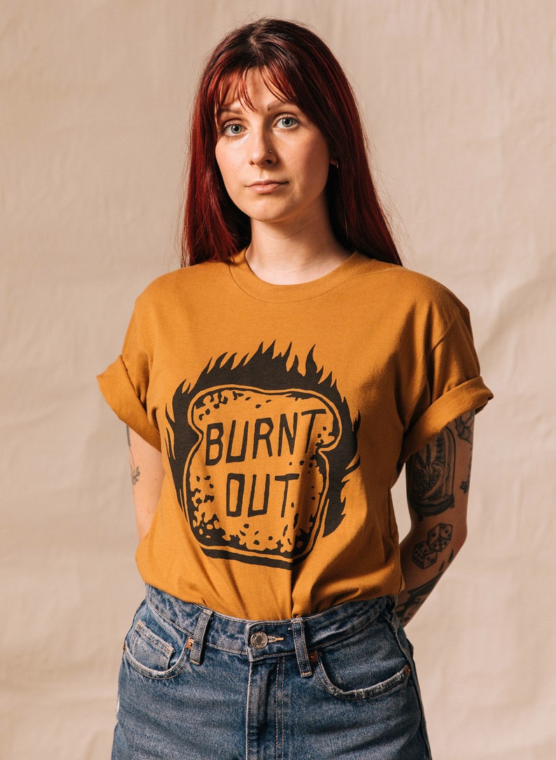 Burnt Out Unisex Adult Mood Tshirt, 2020, 2021, Always Tired, Pandemic Tee, Shirts with Sayings, Sourdough Bread, Self Care, Funny Tshirt image 2