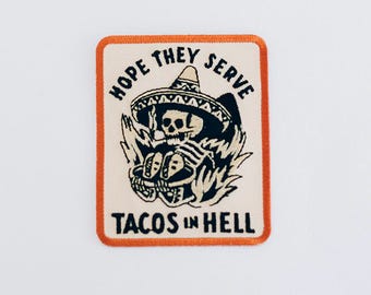 Hope They Serve Tacos in Hell Embroidered Patch | Iron on Patch | Patches | Food Patch | Taco Tuesday | Foodie Gift | Mexican Art | Texas