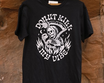Donut Kill My Vibe Unisex Adult Donut Tee | Funny Donut Tshirt | Foodie Gift | Doughnut | Food Pun Shirt | Grim Reaper | Baker Gift
