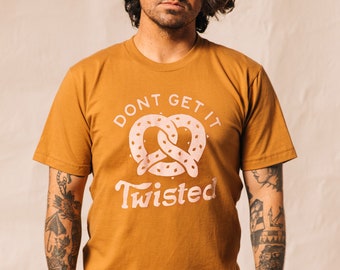 Don't Get It Twisted Food Pun Pretzel Mens & Womens T-Shirt, Philly Soft Pretzels Tshirt, Hipster Quirky Food Shirt, Unique Retro Foodie Tee