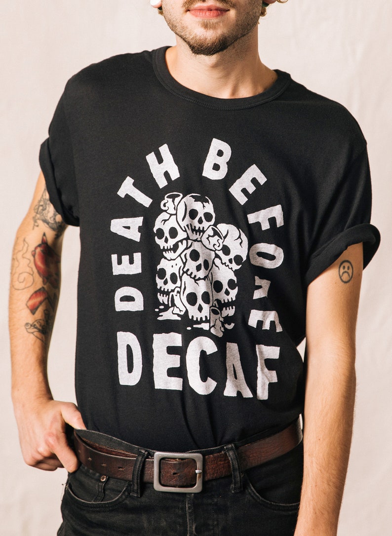 Death Before Decaf Coffee Mens Graphic Tshirt, Funny Coffee Shirt, Shirts with Sayings, Foodie Gift, Food Tshirt, Black Coffee Lover, Cafe image 4