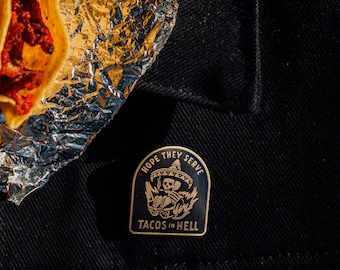 Hope They Serve Tacos in Hell Pin, Day of the Dead, Lapel Pin, Cinco de Mayo, Hell, Taco Pin, Skull Enamel Pin, Skull Jewelry, Skull Brooch