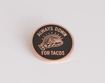 Always Down for Tacos Pin, Day of the Dead, Lapel Pin, Cinco de Mayo, Skull Enamel Pin, Skull Jewelry, Hipster Gift, Taco Tuesday, Taco Pin