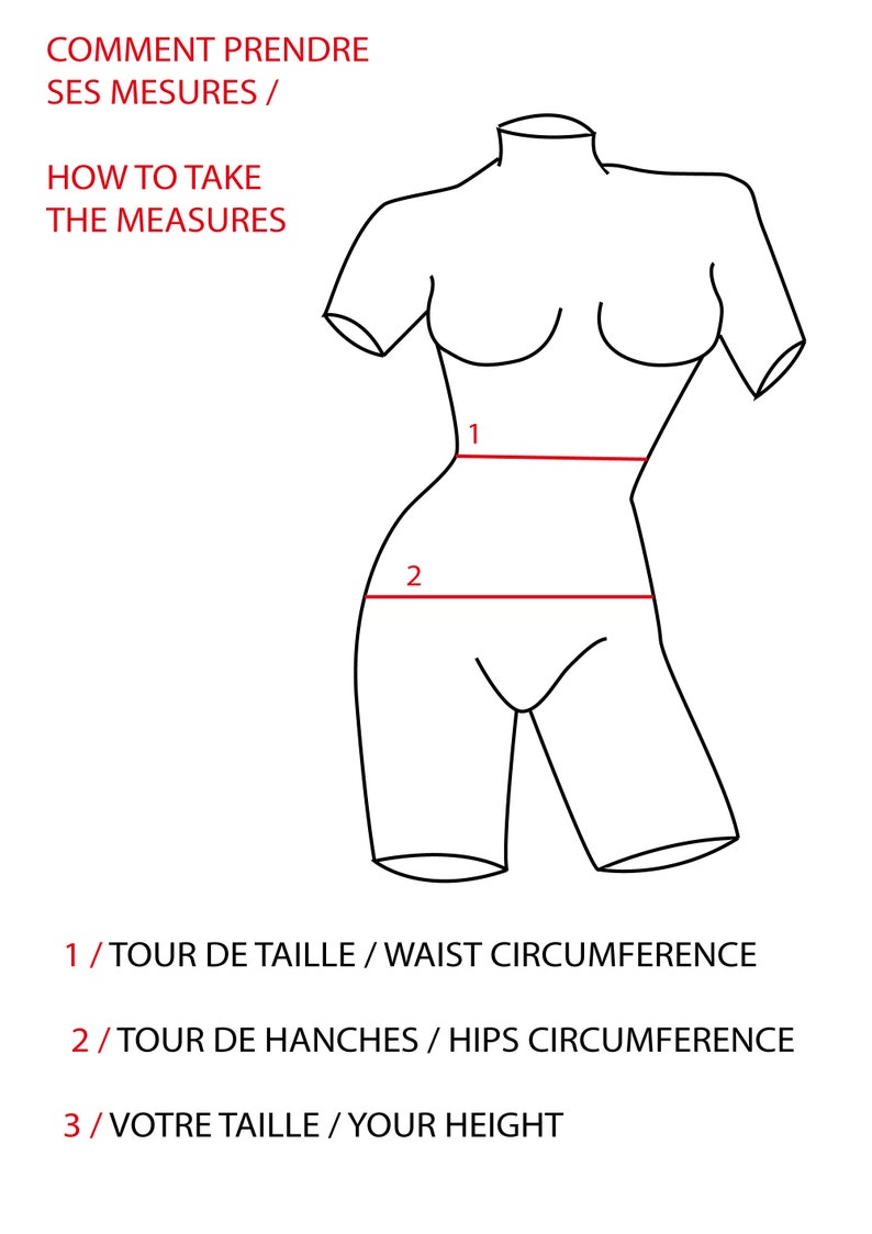 May include: A line drawing of a female figure with red lines indicating where to take measurements for waist and hips. The text reads "COMMENT PRENDRE SES MESURES / HOW TO TAKE THE MEASURES 1/TOUR DE TAILLE / WAIST CIRCUMFERENCE 2/TOUR DE HANCHES / HIPS CIRCUMFERENCE 3/ VOTRE TAILLE / YOUR HEIGHT"