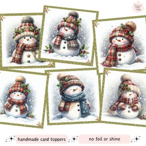 May include: Six square images of snowmen wearing tartan hats and scarves, surrounded by falling snow. The snowmen have button eyes and carrot noses. The text "handmade card toppers" and "no foil or shine" are at the bottom of the image.