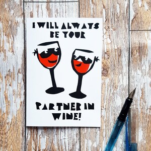 Hand Screenprinted Greetings Card - 'I Will Always Be Your Partner In Wine!' Valentines/Anniversary/Birthday Love