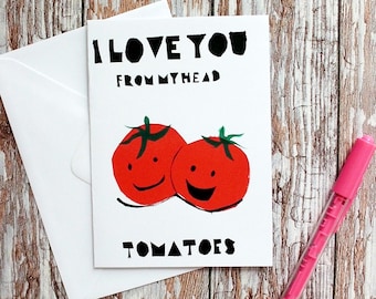 Hand Screenprinted Valentines/Anniversary/Love Greetings Card - 'I Love You from my head Tomatoes' Valentines/birthday/love