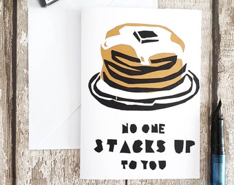 Hand Screen Printed Illustrated Card-'No One Stacks Up to You' Birthday | Mothers Day | Fathers Day | Anniversary | Gender Neutral | Pancake