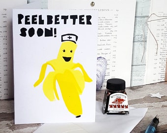 Hand Screenprinted Greetings Card - 'PEEL Better Soon!' Get well Soon Banana Pun Card
