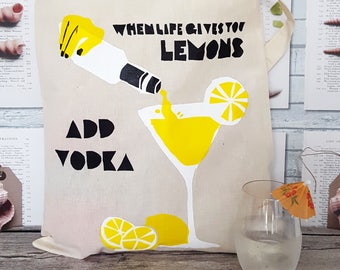 Illustrated Quotes Hand Screenprinted Cotton Tote Bag - 'When life gives you lemons, add Vodka'