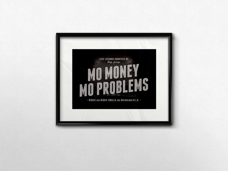 Notorious Big Mo Money Mo Problems 5x7 Art Print Black White Wall Art 5 X 7 Biggie 90s Rap Lyric Poster Minimalist Typography Art Print - 