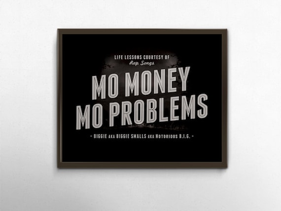 Rap Quote Typography Mo Money Mo Problems Poster Rap Lyric Art Notorious Big Song Lyric Print Black Grey Wall Art Print Rap Quote Typography Mo Money Mo Problems Poster Rap Lyric Art Notorious Big Song Lyric Print Black Grey Wall Art Print