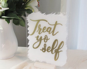 Treat yourself acrylic sign with stand, treat yo self sign, dessert table sign, cake table sign, modern wedding decor, rustic wedding decor