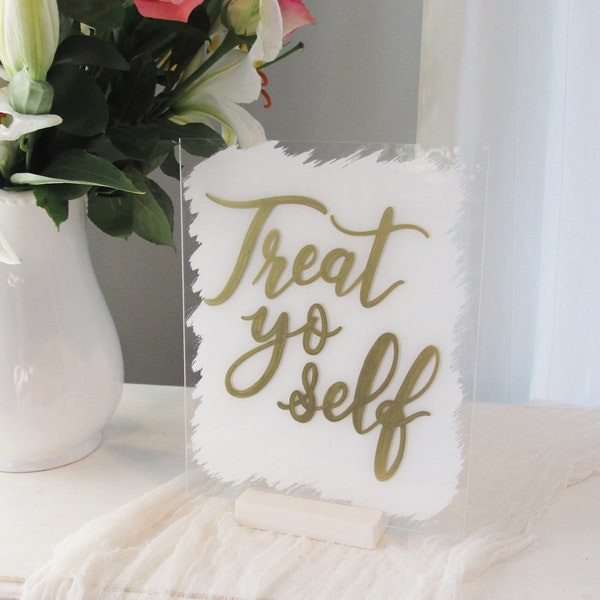 Treat yourself acrylic sign with stand, treat yo self sign, dessert table sign, cake table sign, modern wedding decor, rustic wedding decor