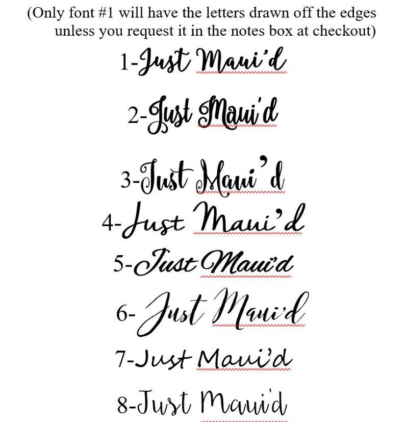 May include: Eight different font styles of the text "Just Maui'd" are shown. The first font style has the letters drawn off the edges, while the remaining fonts have the letters fully within the edges.