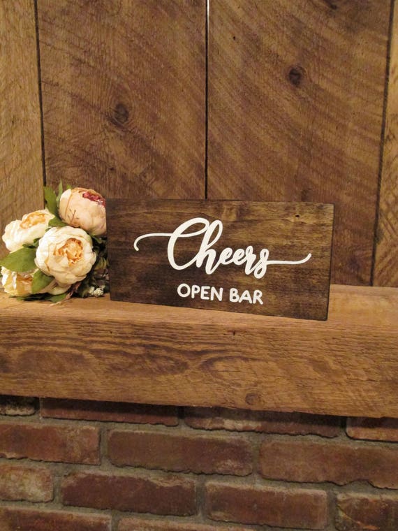 Wood Wedding Sign Cheers Open Bar Wedding Sign Table Sign Etsy