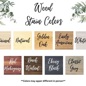 May include: Wood stain color chart with 10 different wood stain colors. The colors are: Unstained, Natural, Golden Oak, Early American, Whitewash, Red Mahogany, Dark Walnut, Ebony Black, Classic Grey.  **Colors may appear different in person**.